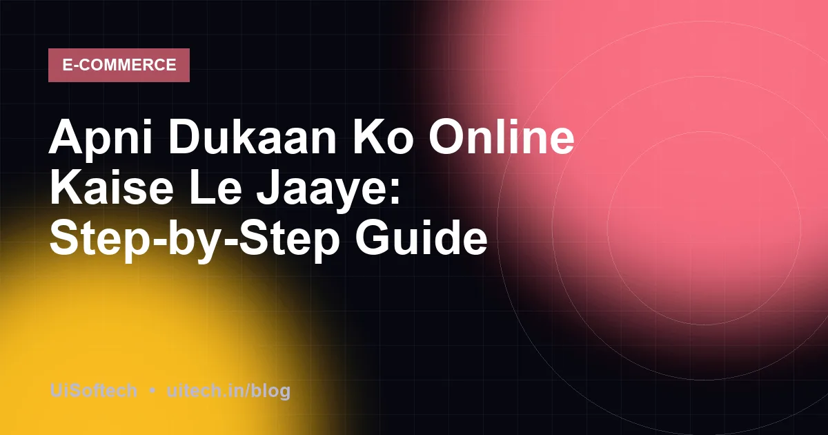 Apni Dukaan Ko Online Kaise Le Jaaye: Step-by-Step Guide