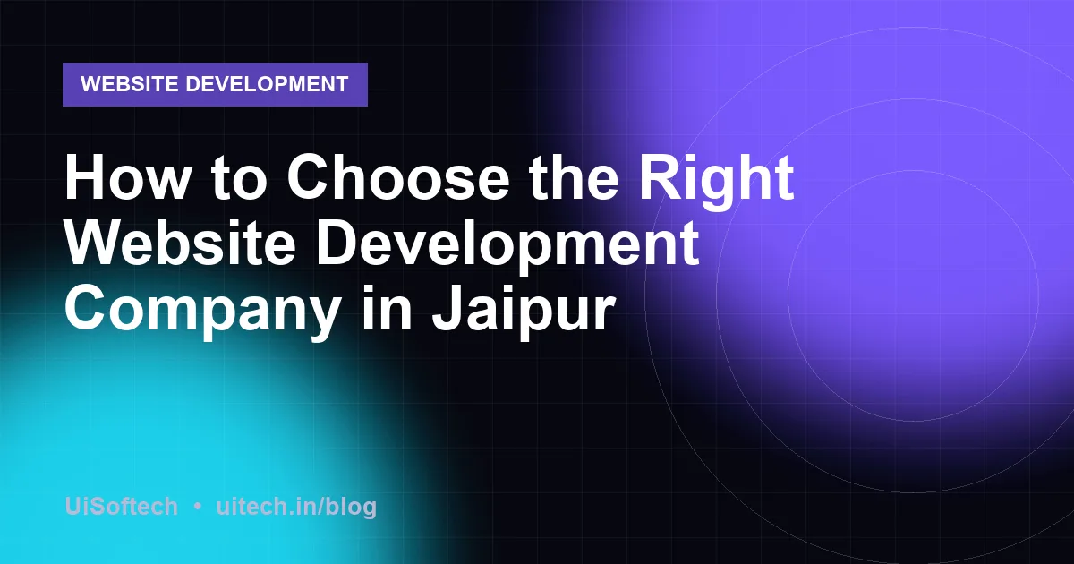 How to Choose the Right Website Development Company in Jaipur