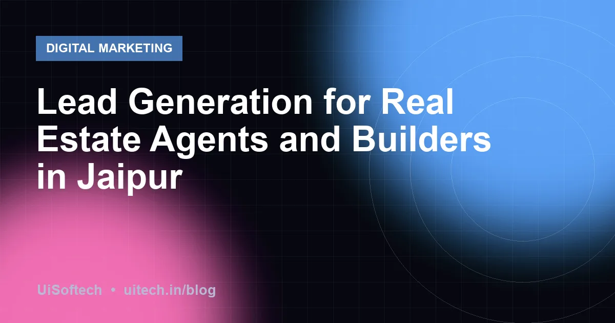 Lead Generation for Real Estate Agents and Builders in Jaipur