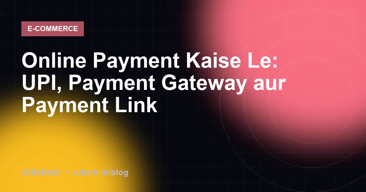 Online Payment Kaise Le: UPI, Payment Gateway aur Payment Link