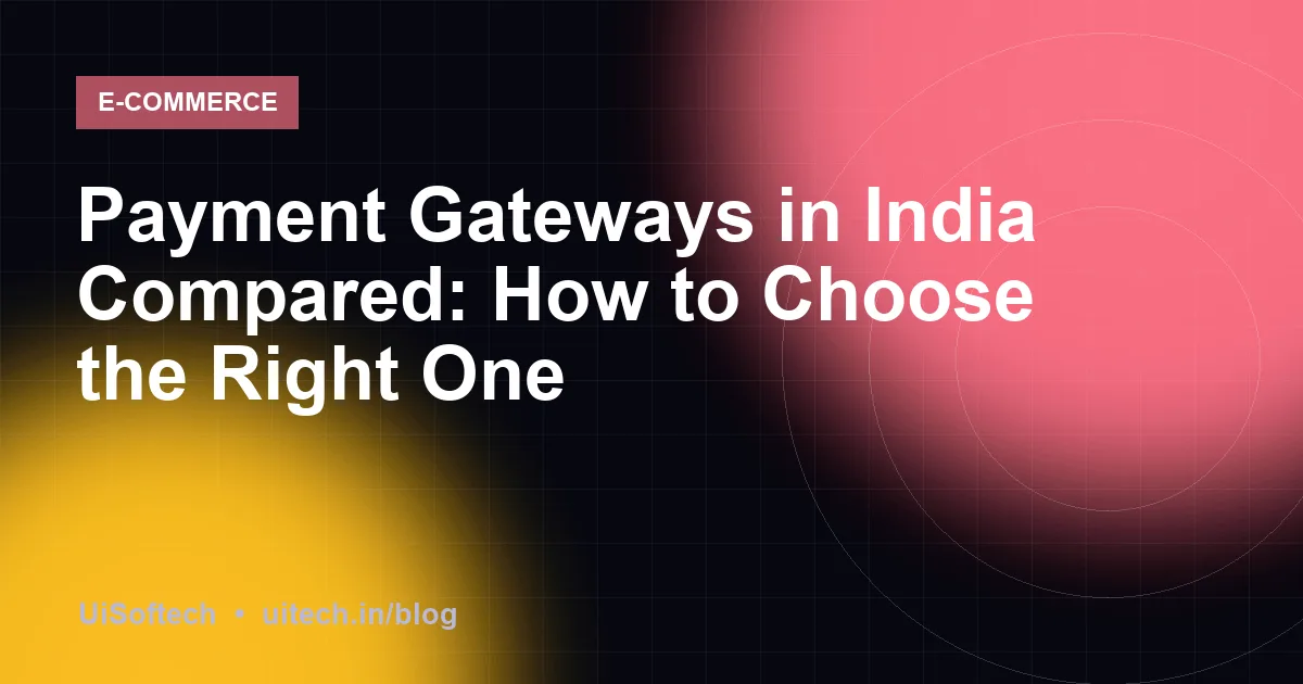 Payment Gateways in India Compared: How to Choose the Right One